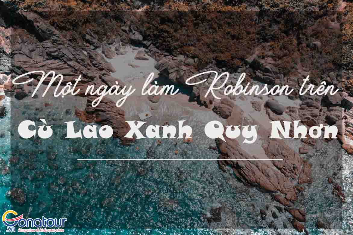 Khám phá đảo Cù Lao Xanh Quy Nhơn trải nghiệm một ngày làm Robinson trên hoang đảo.
