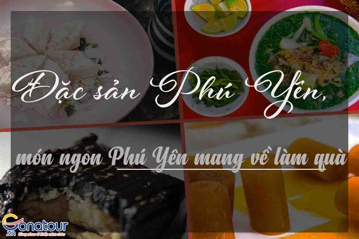 Đặc sản Phú Yên là gì, những món ngon Phú Yên Tuy Hòa làm quà