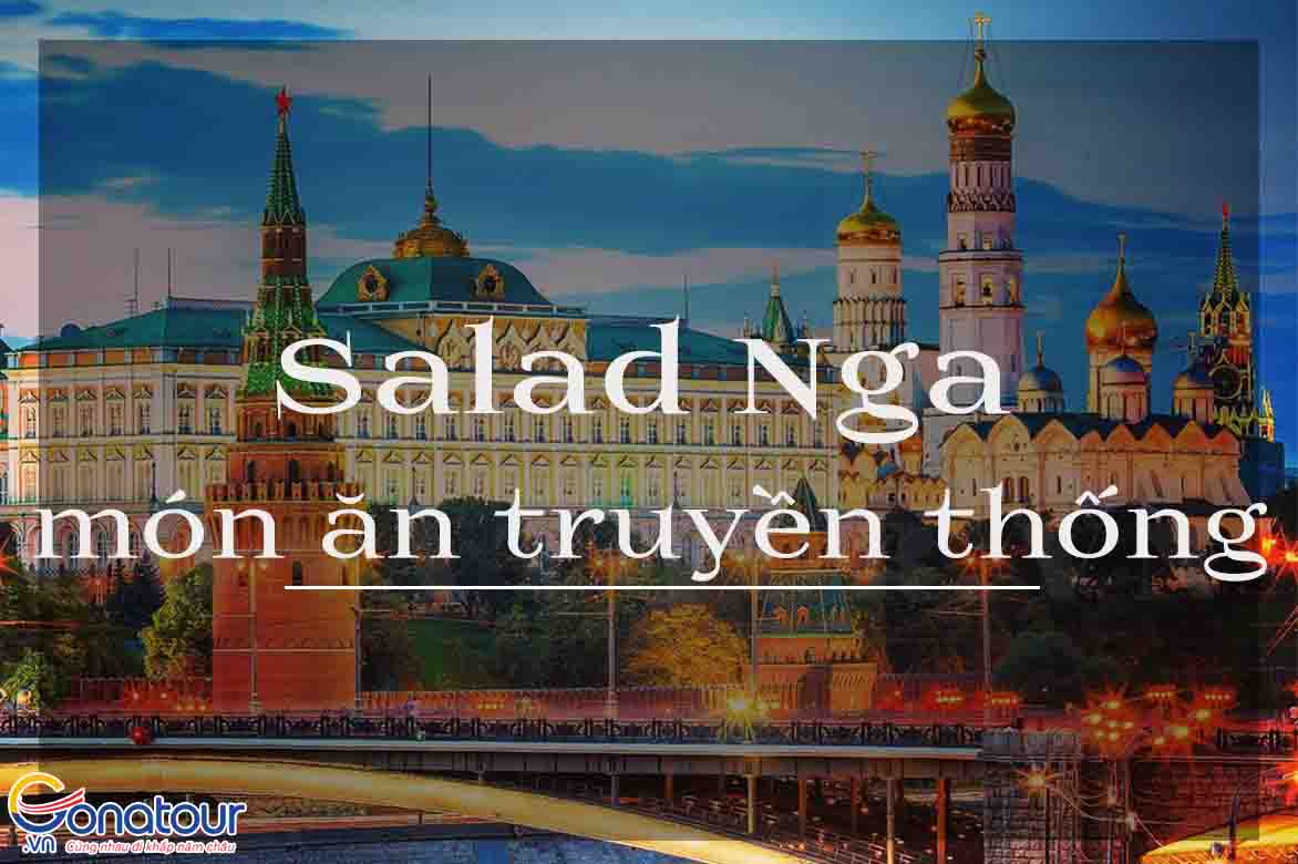 Salad Nga - Món ăn truyền thống của người Nga