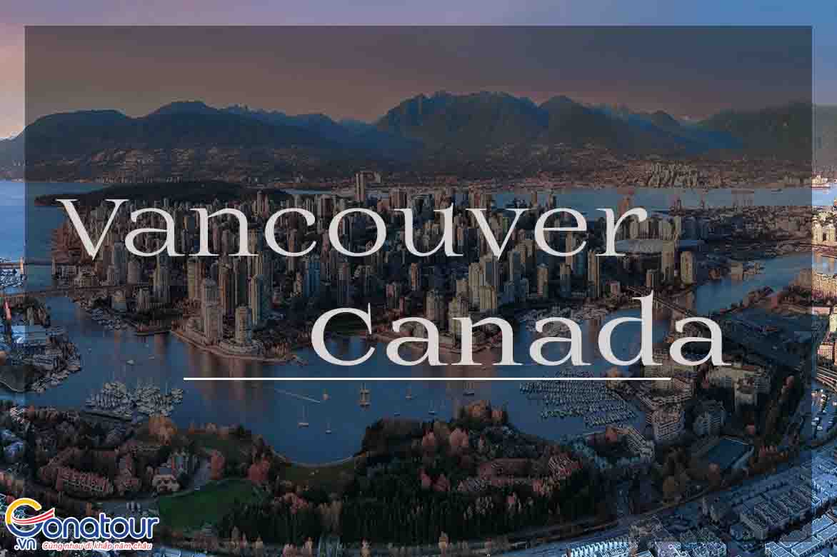 Tai sao người Việt chọn Vancouver Canada làm định cư, học tập