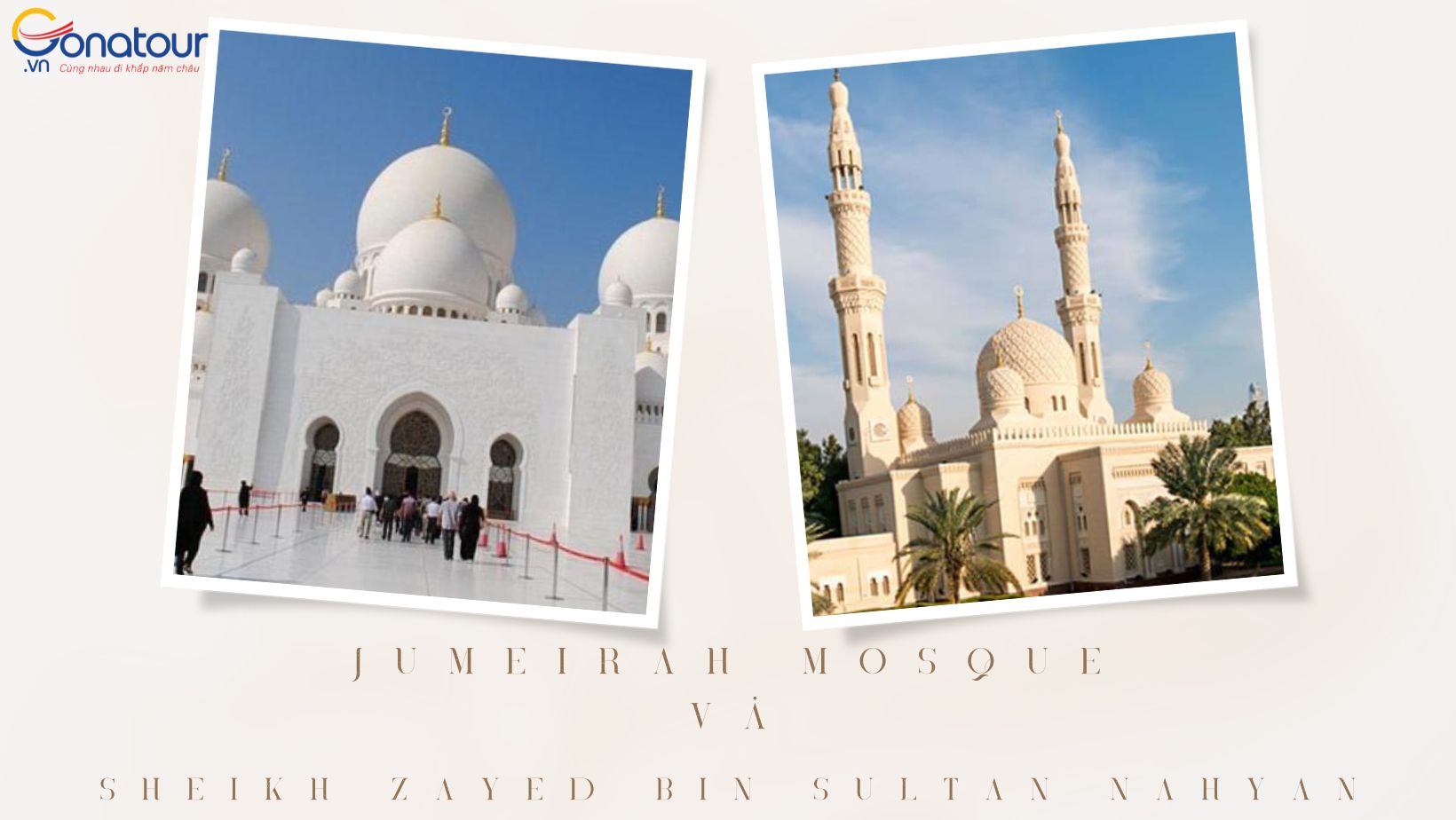 Thánh đường JUMEIRAH MOSQUE và nhà thờ Hồi Giáo dát vàng – SHEIKH ZAYED BIN SULTAN NAHYAN