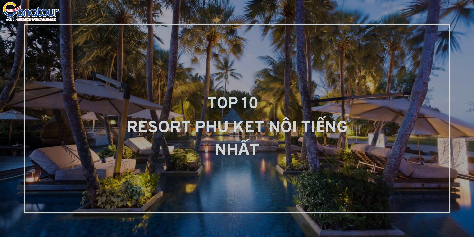 Top 10 Resort Phuket được lưu trú nhiều nhất