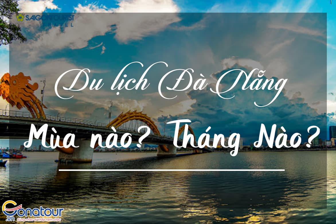 Nên đi du lịch Đà Nẵng vào tháng mấy? Mùa nào?