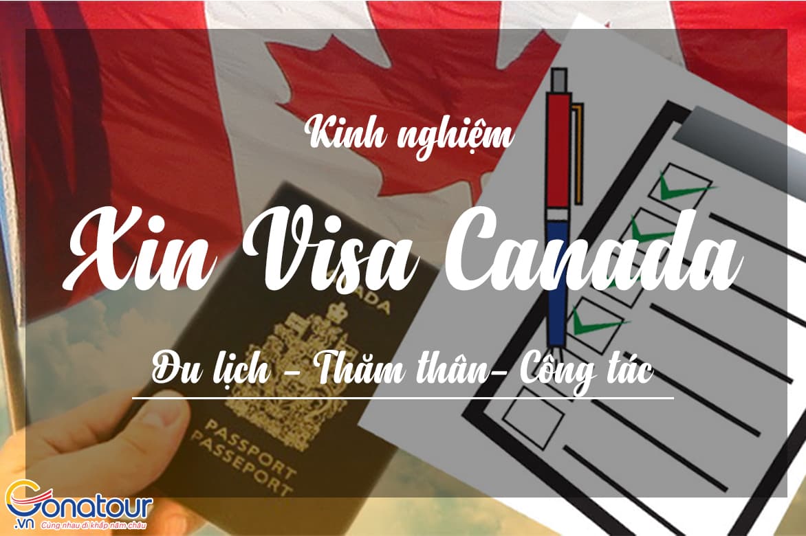 Kinh nghiệm xin visa du lịch, thăm thân, công tác Canada tự túc