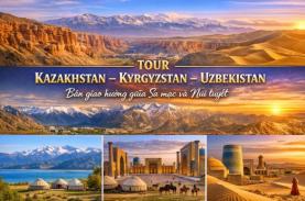 Tour Trung Á : Kazakhstan - Kyrgyzstan - Uzbekistan: Bản giao hưởng giữa Sa mạc và Núi tuyết.