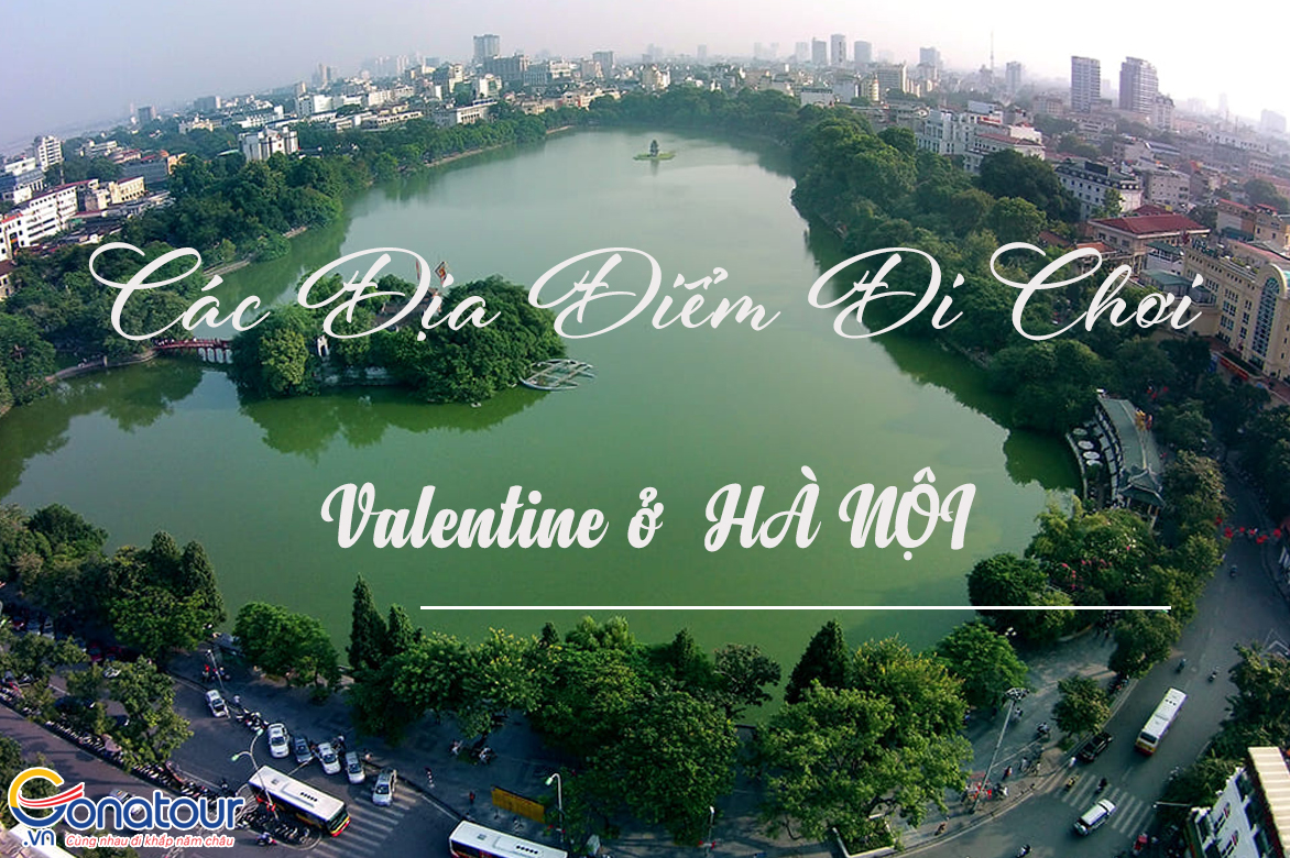 Địa Điểm Đi Chơi Valentine Lãng Mạn Ở Hà Nội