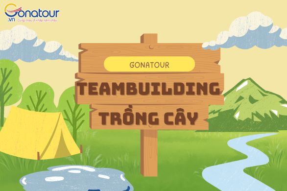 Teambuilding trồng cây – ý tưởng teambuilding độc đáo