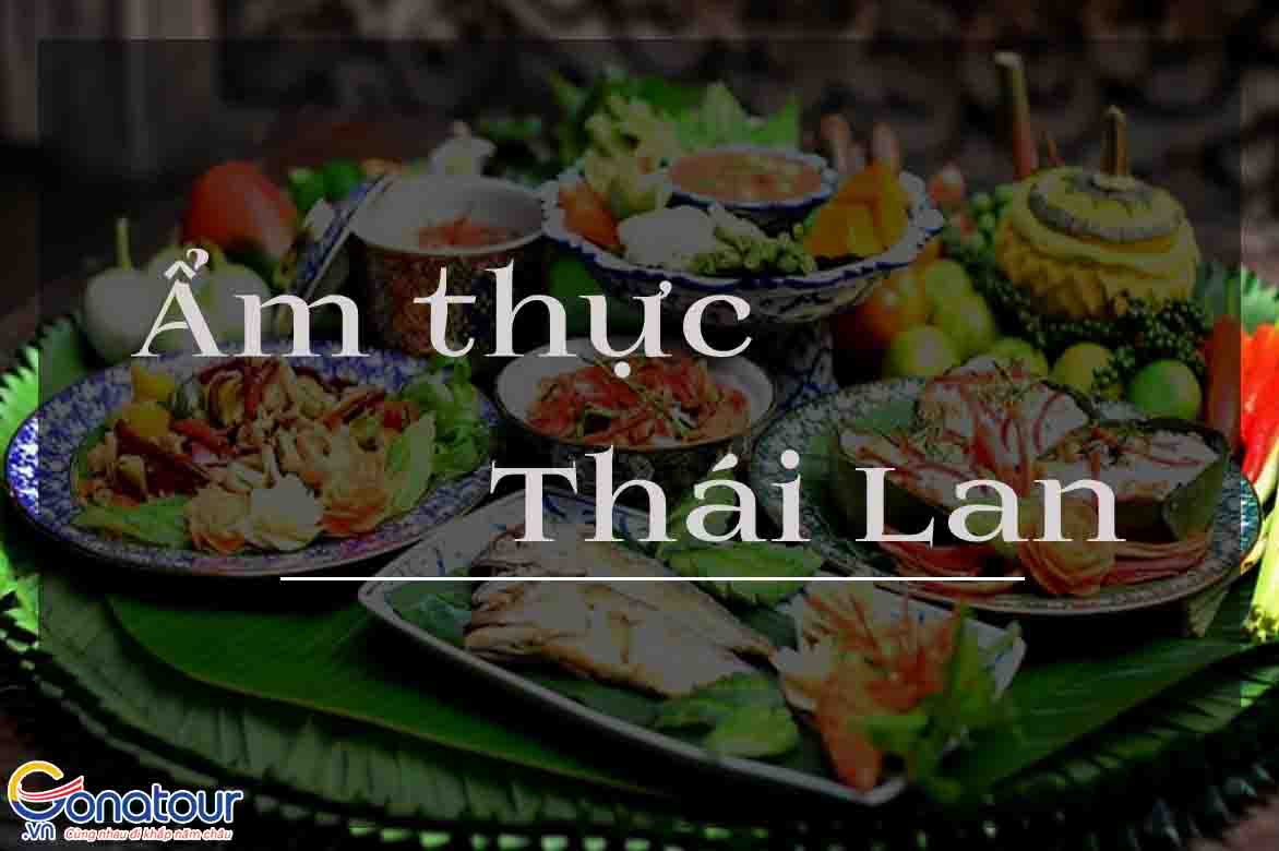 Khám phá nét độc đáo của nền ẩm thực Thái Lan