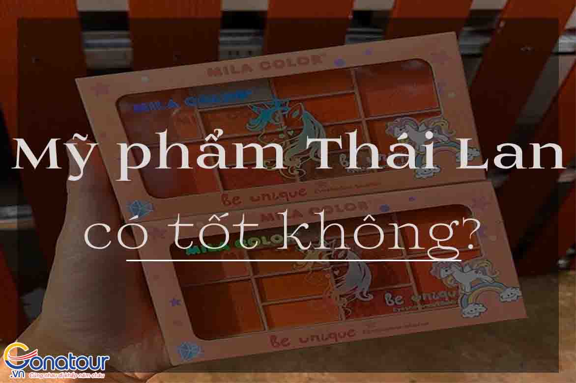 Hàng Mỹ phẩm Thái Lan xách tay chính hãng loại nào tốt?