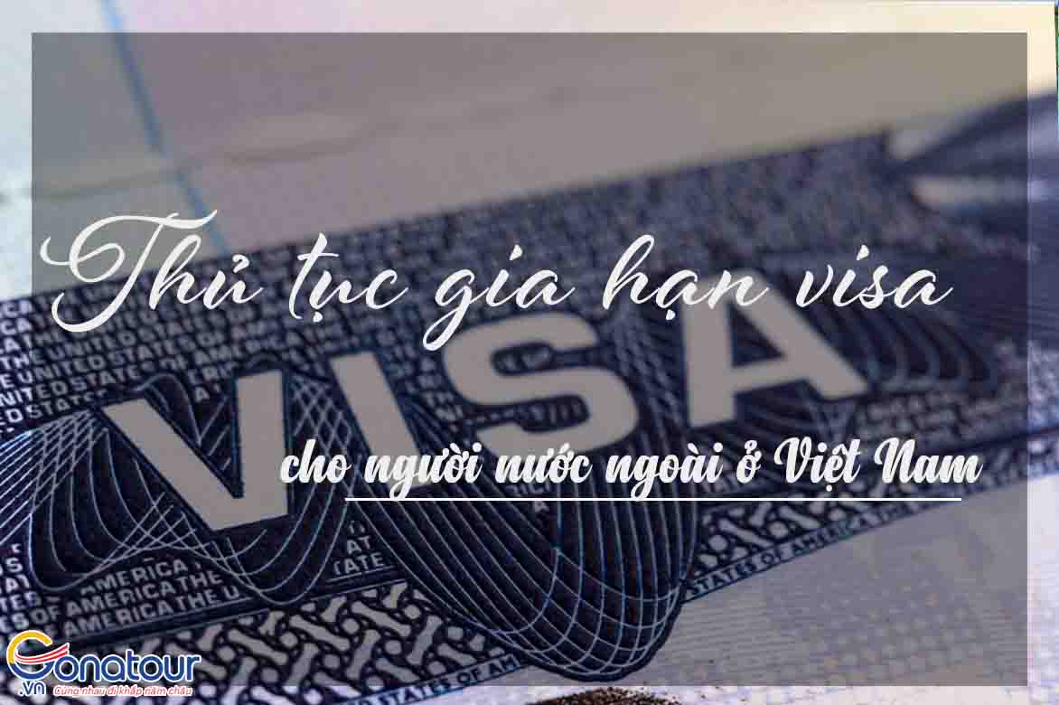 Kinh nghiệm làm thủ tục gia hạn visa cho người nước ngoài