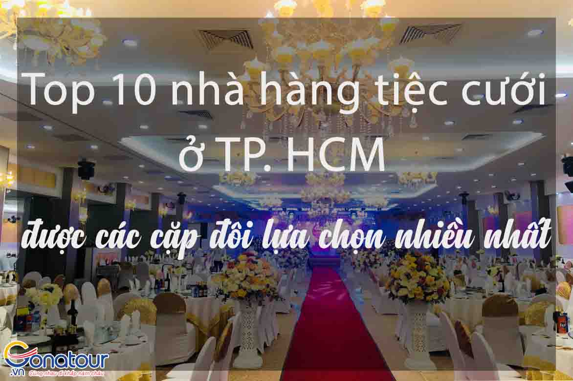 Top 10 nhà hàng tiệc cưới TpHCM được các cặp đôi chọn nhiều nhất