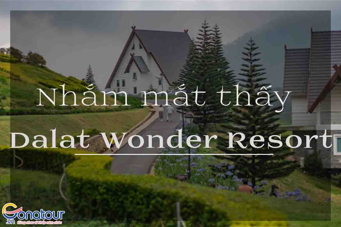 Tìm hiểu về Đà Lạt Wonder Resort đẳng cấp Châu Âu