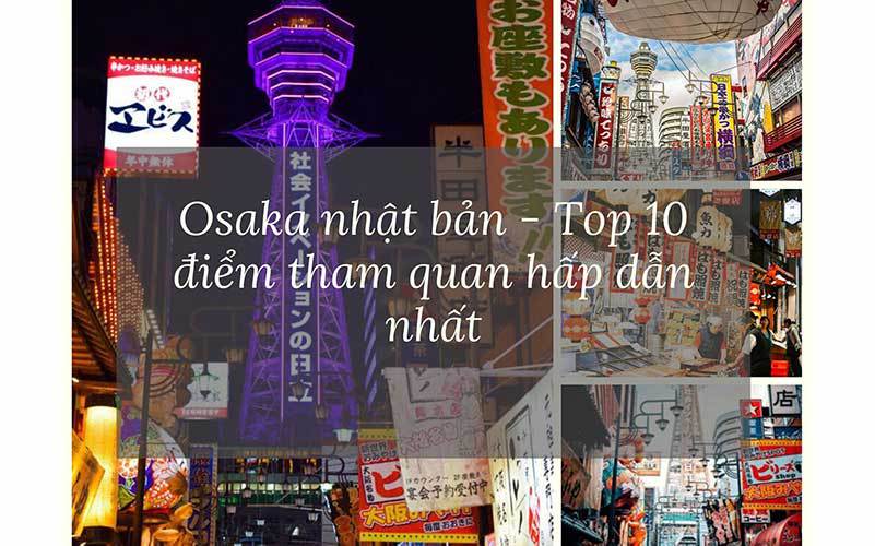 Top 10 địa điểm hấp dẫn nhất Osaka