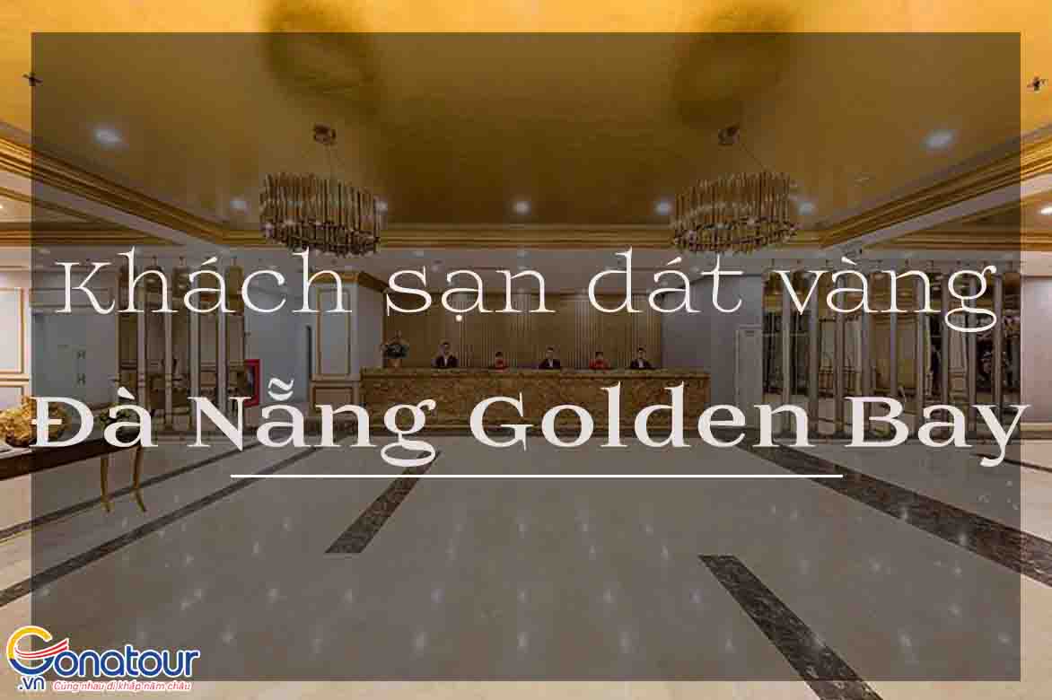 Đà Nẵng Golden Bay - Khách sạn dát vàng sang chảnh bậc nhất Đà Nẵng