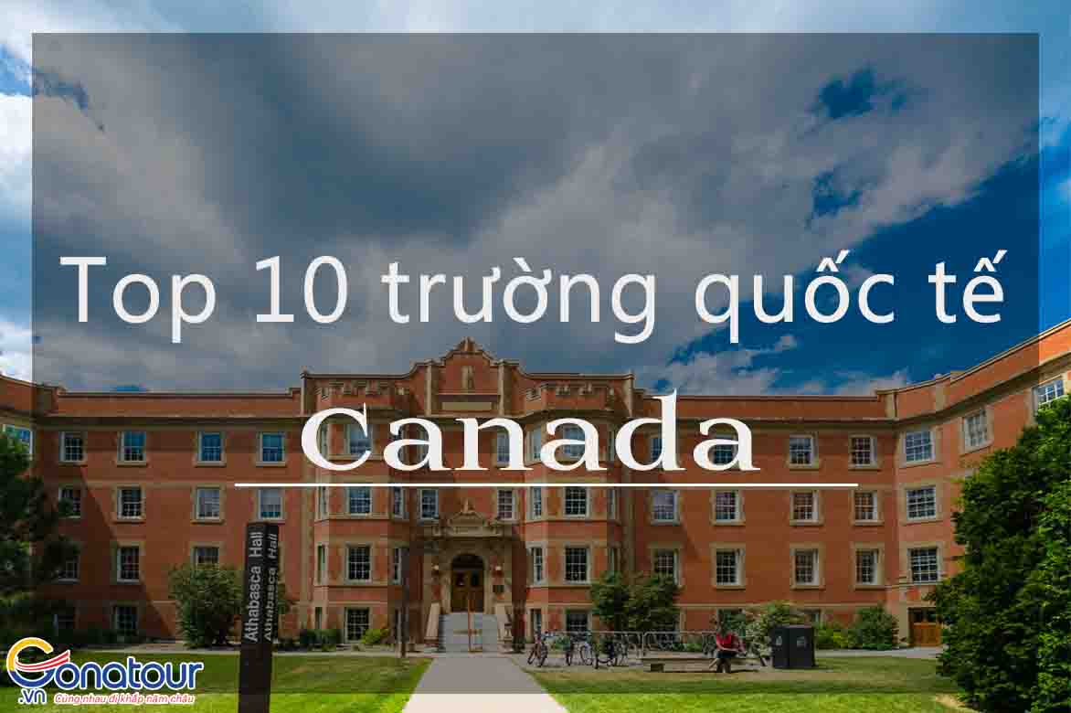 Top 10 trường quốc tế Canada của du học sinh bình chọn