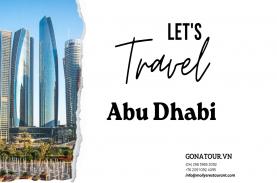 Abu Dhabi –  Địa điểm du lịch không thể bỏ qua
