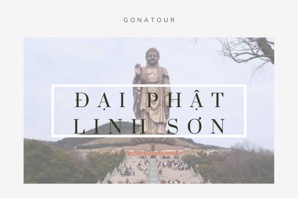 Đại Phật Linh Sơn – Biểu Tượng Tâm Linh Nổi Tiếng Vô Tích