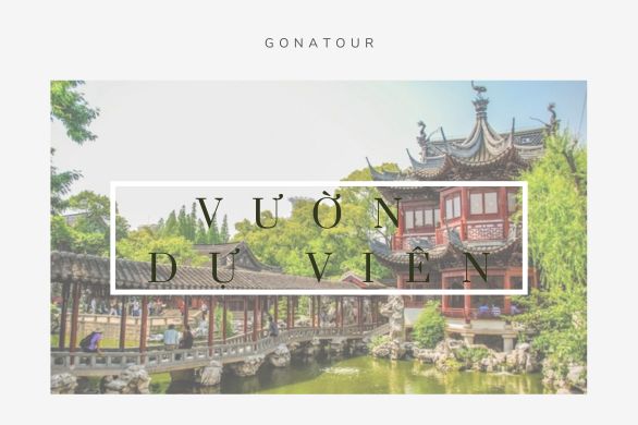 Vườn Dự Viên Thượng Hải – Kiệt tác vườn cổ Trung Hoa giữa lòng thành phố hiện đại
